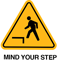 Mind your step